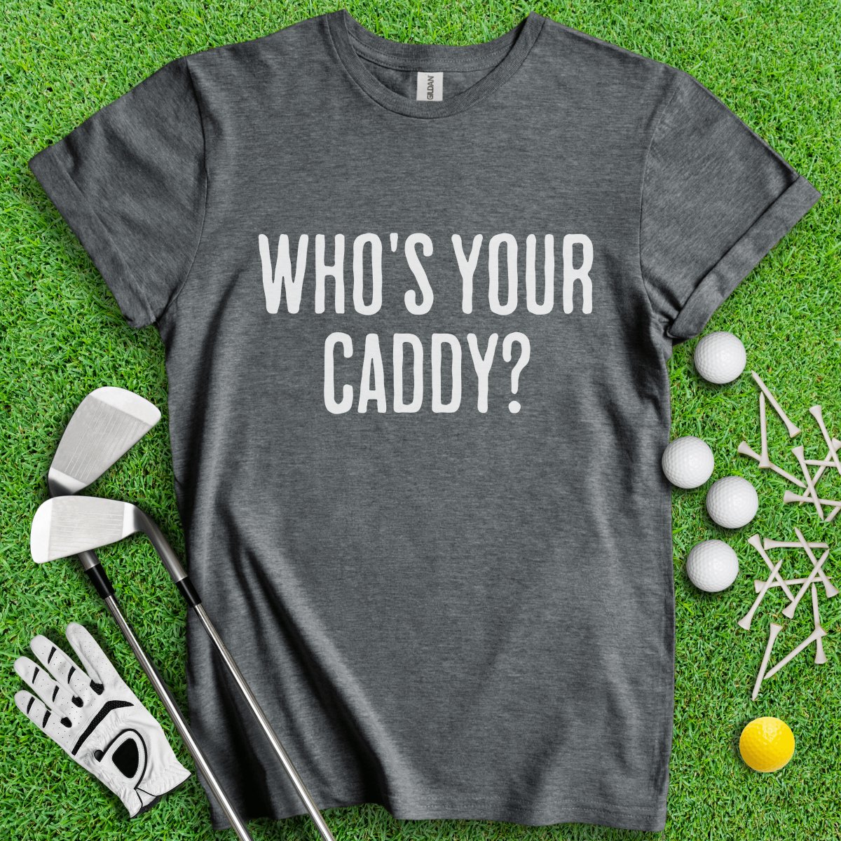 Who's Your Caddy Funny Golf T - Shirt - TeeHee Golf Gear