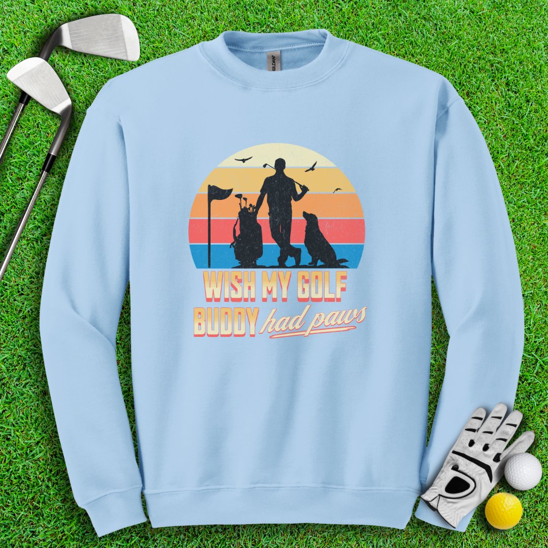 Wish My Golf Buddy Had Paws Crewneck - TeeHee Golf Gear