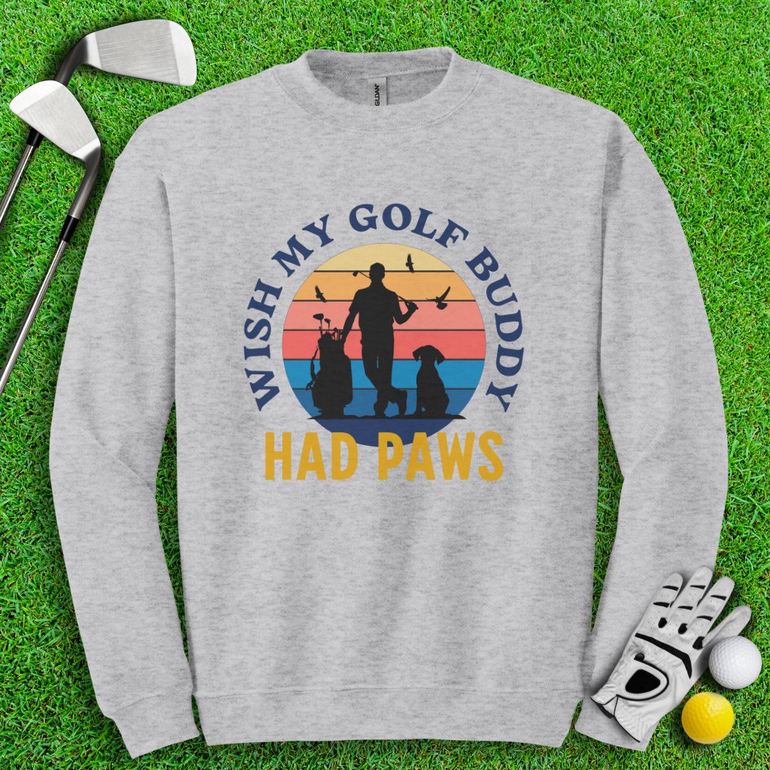 Wish My Golf Buddy Had Paws Crewneck - TeeHee Golf Gear