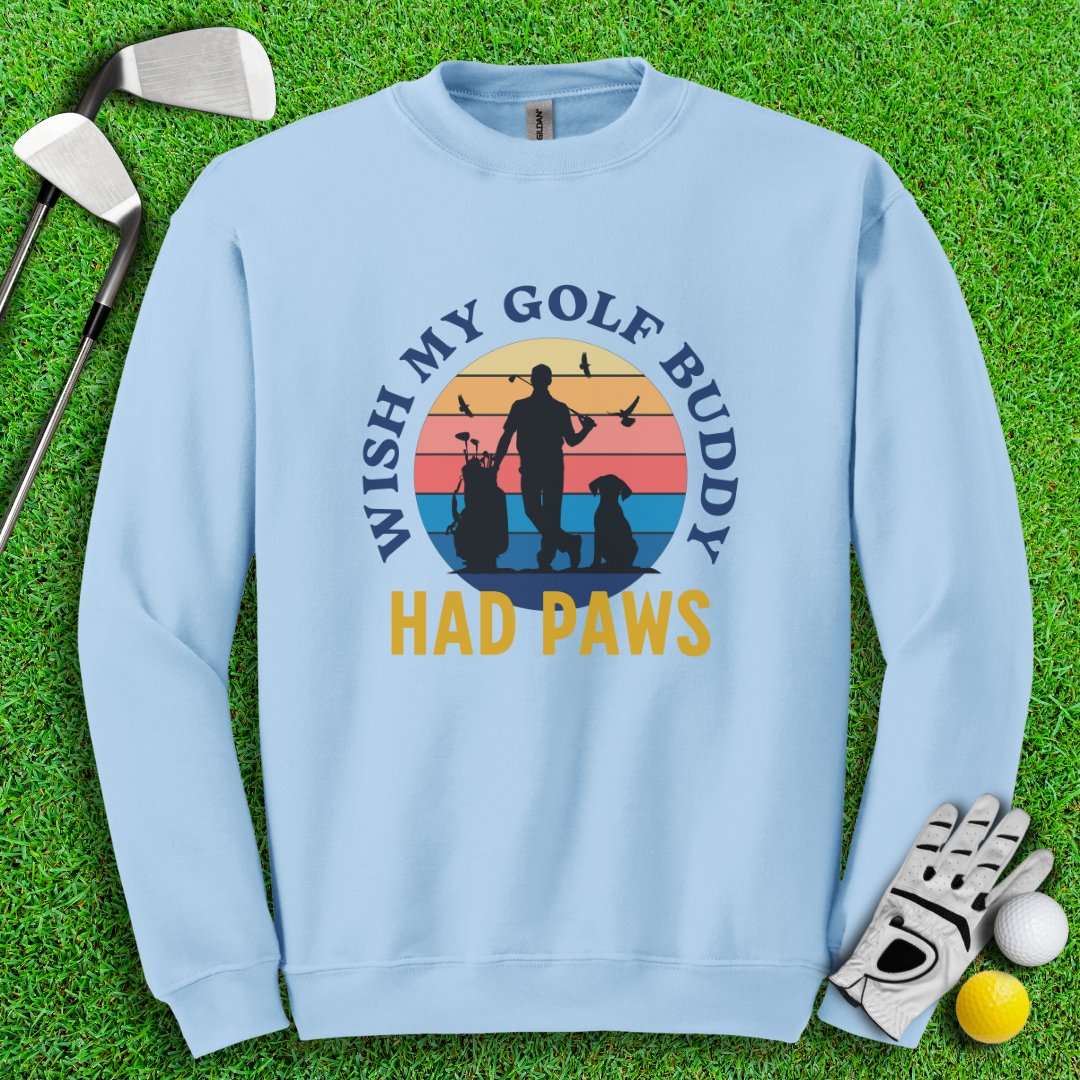 Wish My Golf Buddy Had Paws Crewneck - TeeHee Golf Gear