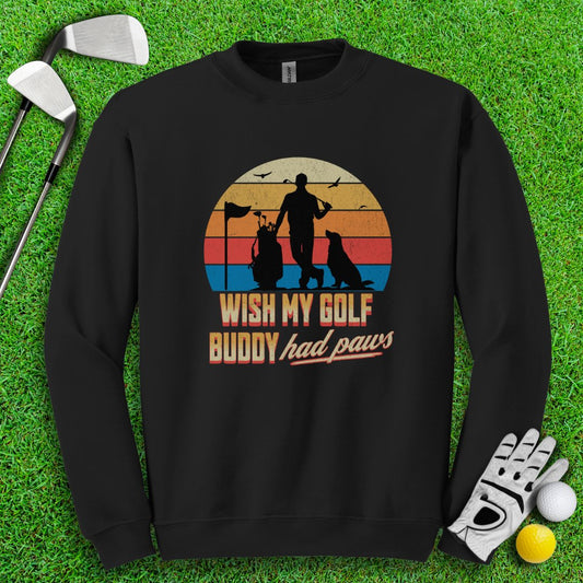 Wish My Golf Buddy Had Paws Crewneck - TeeHee Golf Gear