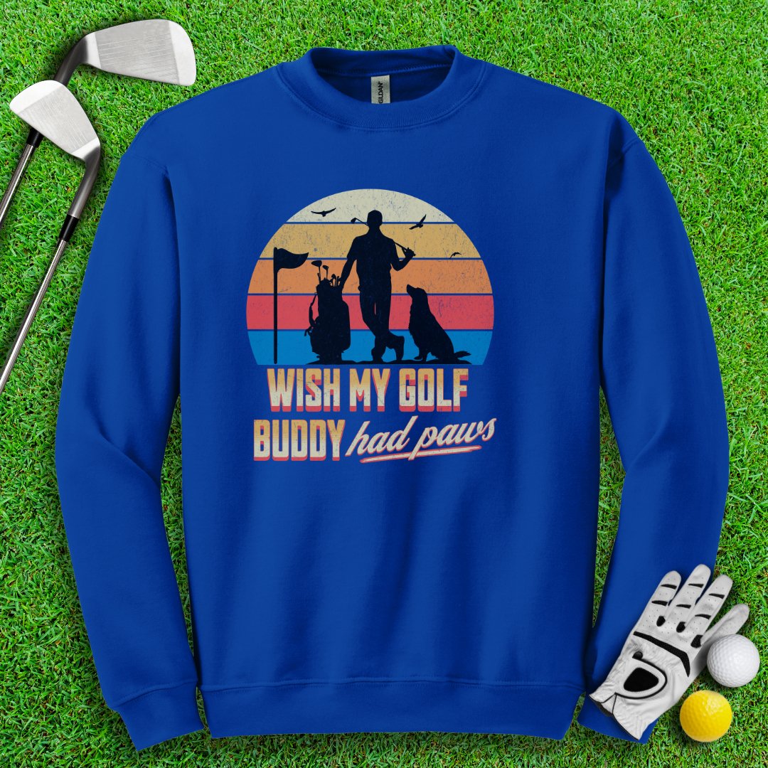 Wish My Golf Buddy Had Paws Crewneck - TeeHee Golf Gear