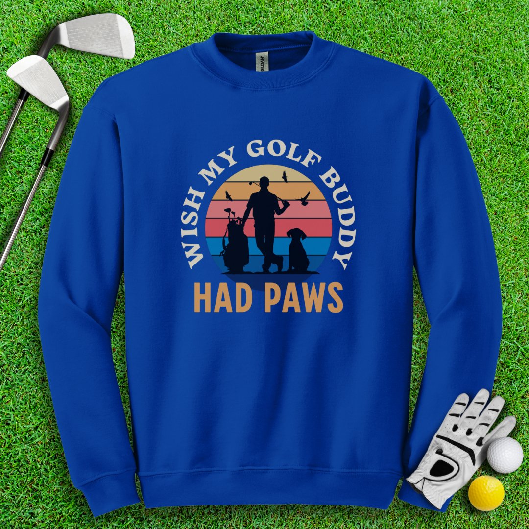 Wish My Golf Buddy Had Paws Crewneck - TeeHee Golf Gear