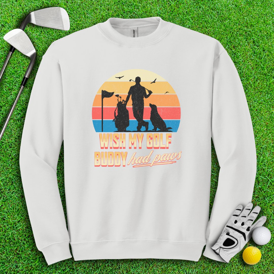 Wish My Golf Buddy Had Paws Crewneck - TeeHee Golf Gear