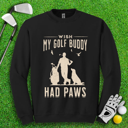 Wish My Golf Buddy Had Paws Crewneck - TeeHee Golf Gear