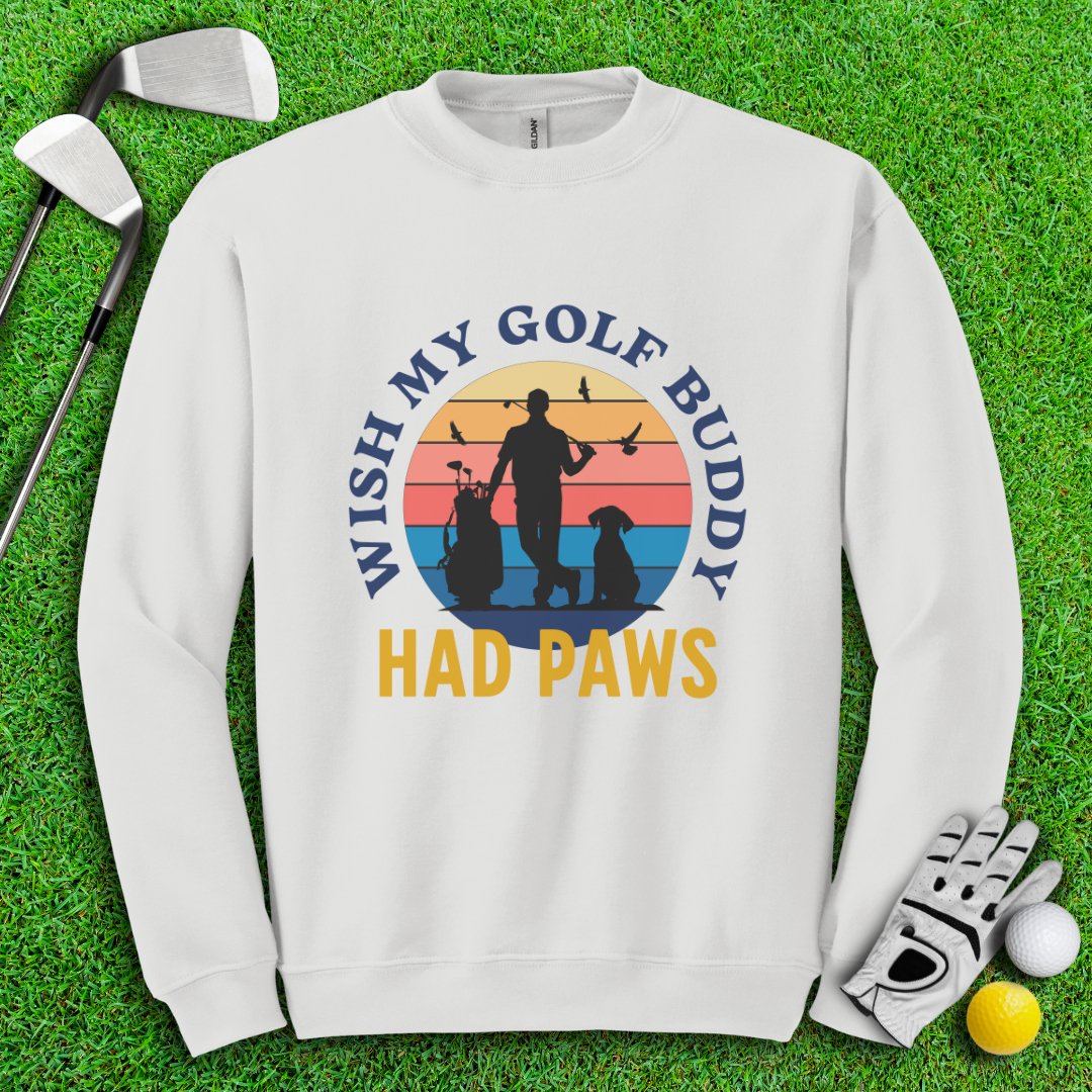 Wish My Golf Buddy Had Paws Crewneck - TeeHee Golf Gear