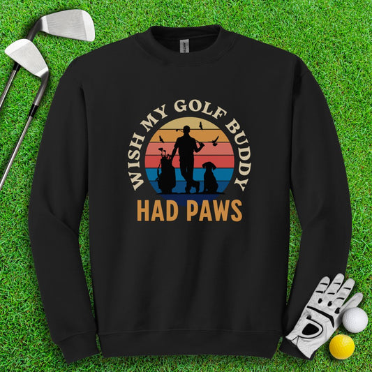 Wish My Golf Buddy Had Paws Crewneck - TeeHee Golf Gear