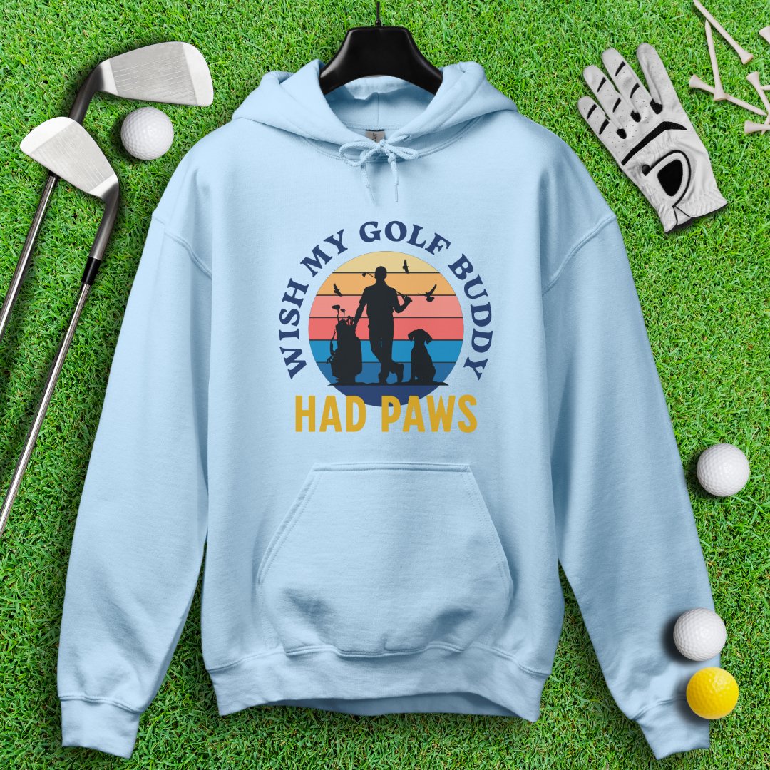 Wish My Golf Buddy Had Paws Hoodie - TeeHee Golf Gear