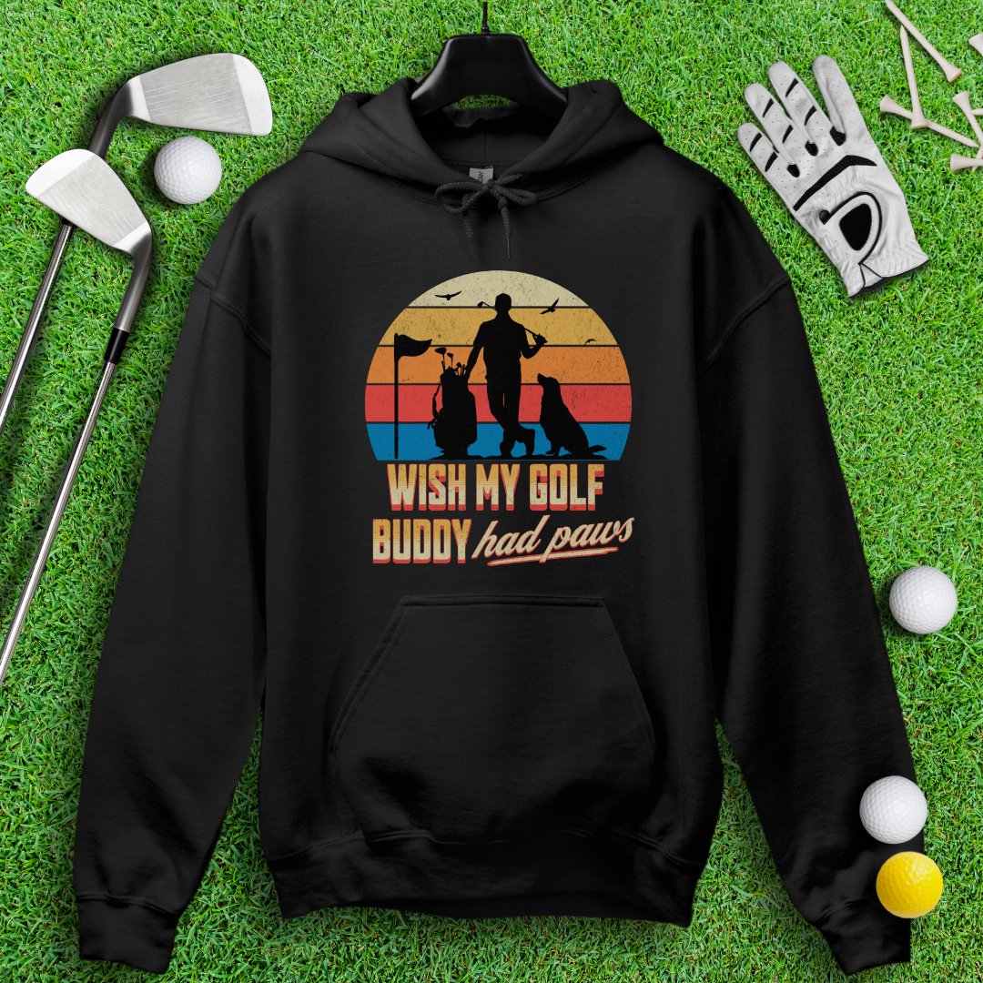 Wish My Golf Buddy Had Paws Hoodie - TeeHee Golf Gear