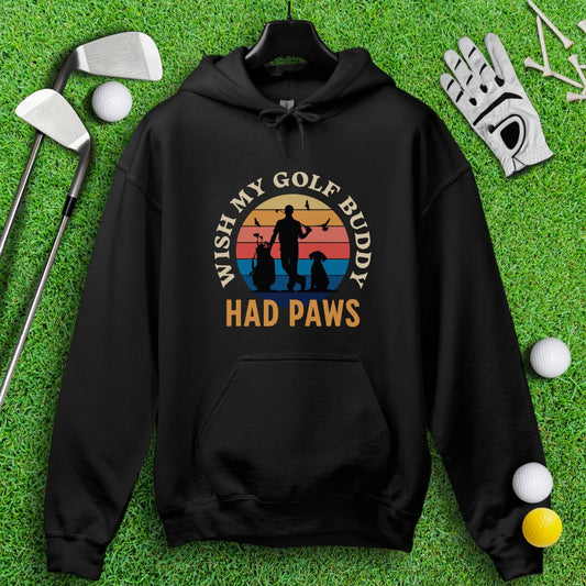 Wish My Golf Buddy Had Paws Hoodie - TeeHee Golf Gear