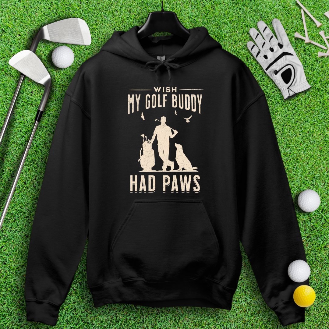 Wish My Golf Buddy Had Paws Hoodie - TeeHee Golf Gear