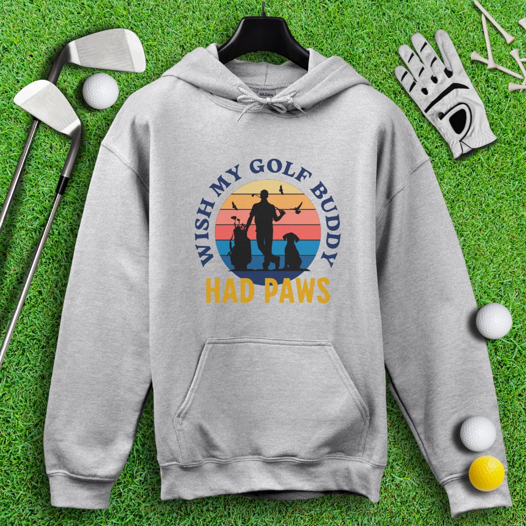 Wish My Golf Buddy Had Paws Hoodie - TeeHee Golf Gear