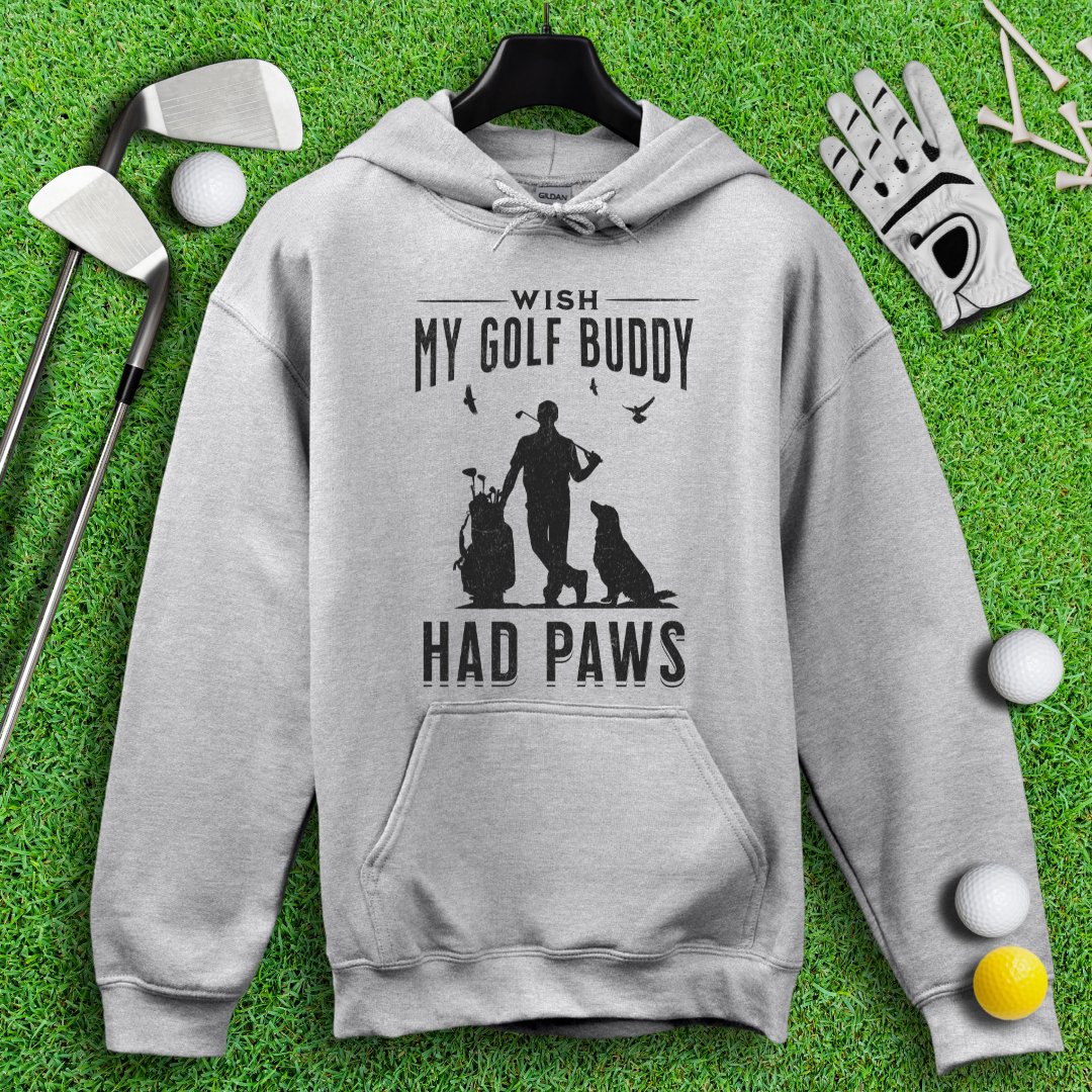 Wish My Golf Buddy Had Paws Hoodie - TeeHee Golf Gear