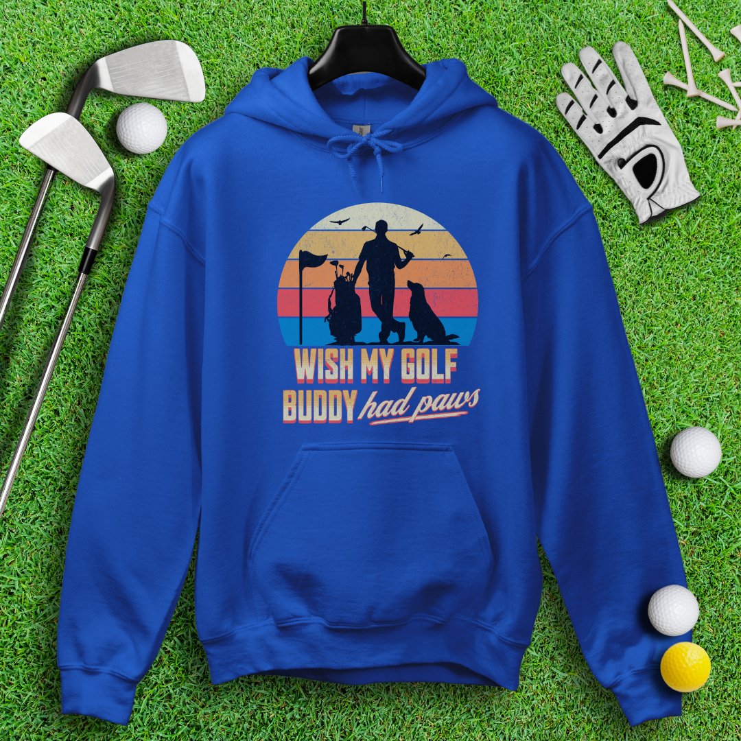 Wish My Golf Buddy Had Paws Hoodie - TeeHee Golf Gear