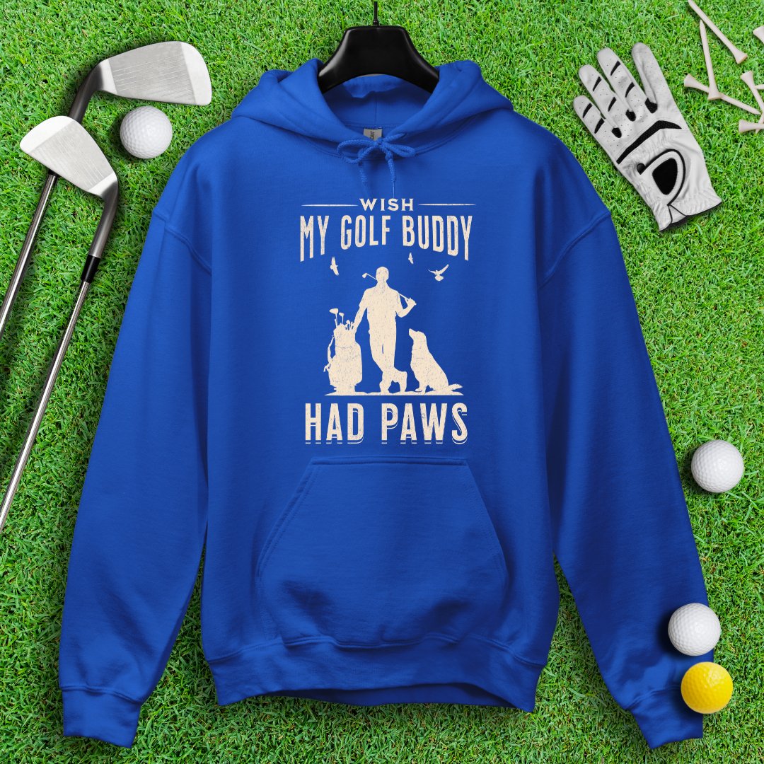 Wish My Golf Buddy Had Paws Hoodie - TeeHee Golf Gear