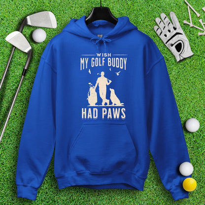 Wish My Golf Buddy Had Paws Hoodie - TeeHee Golf Gear