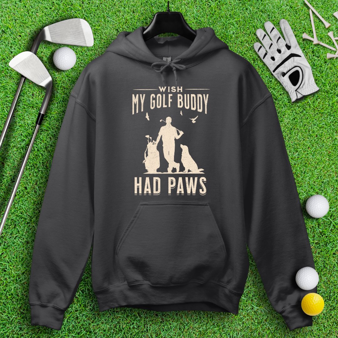 Wish My Golf Buddy Had Paws Hoodie - TeeHee Golf Gear