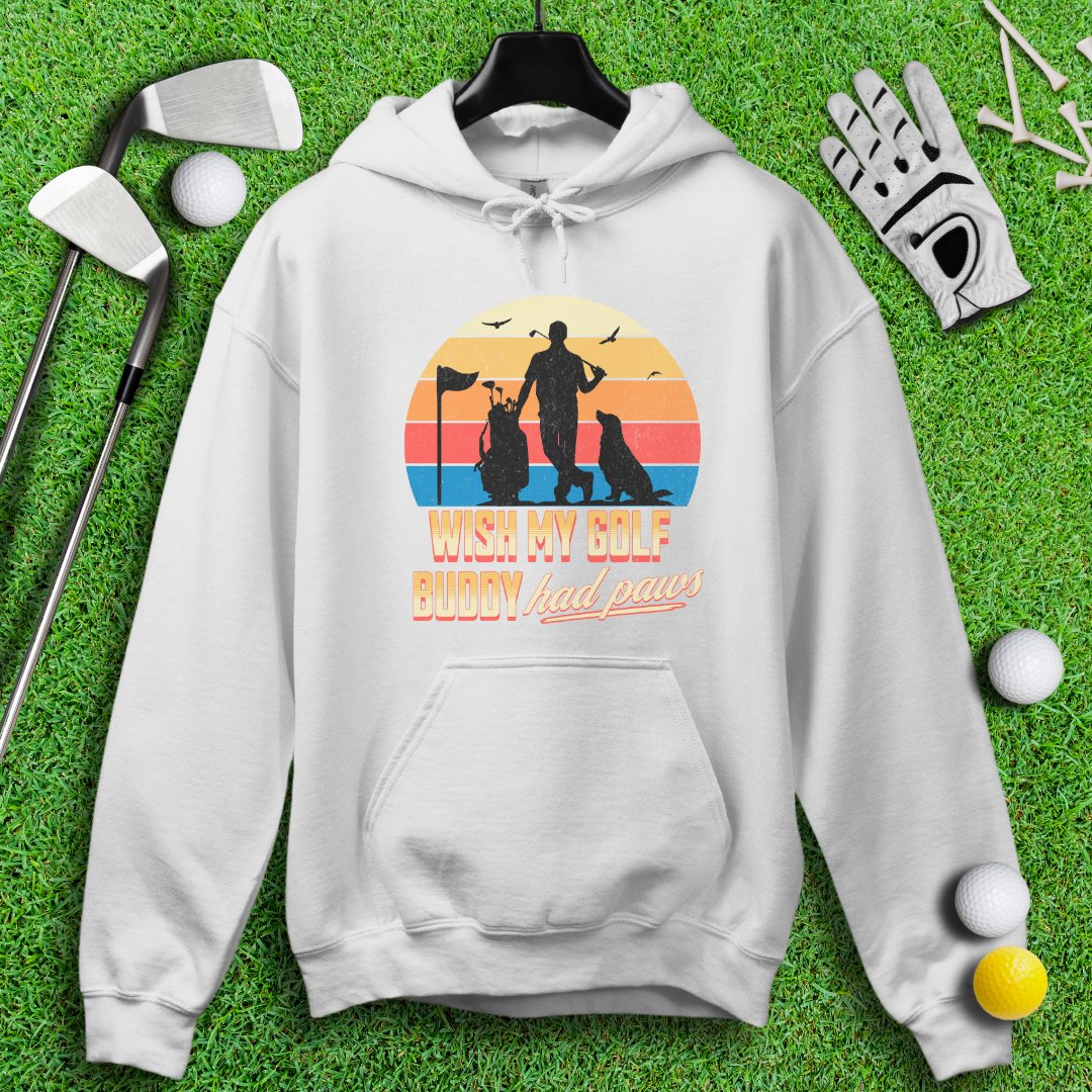 Wish My Golf Buddy Had Paws Hoodie - TeeHee Golf Gear