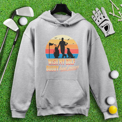 Wish My Golf Buddy Had Paws Hoodie - TeeHee Golf Gear