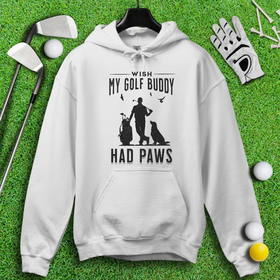 Wish My Golf Buddy Had Paws Hoodie - TeeHee Golf Gear