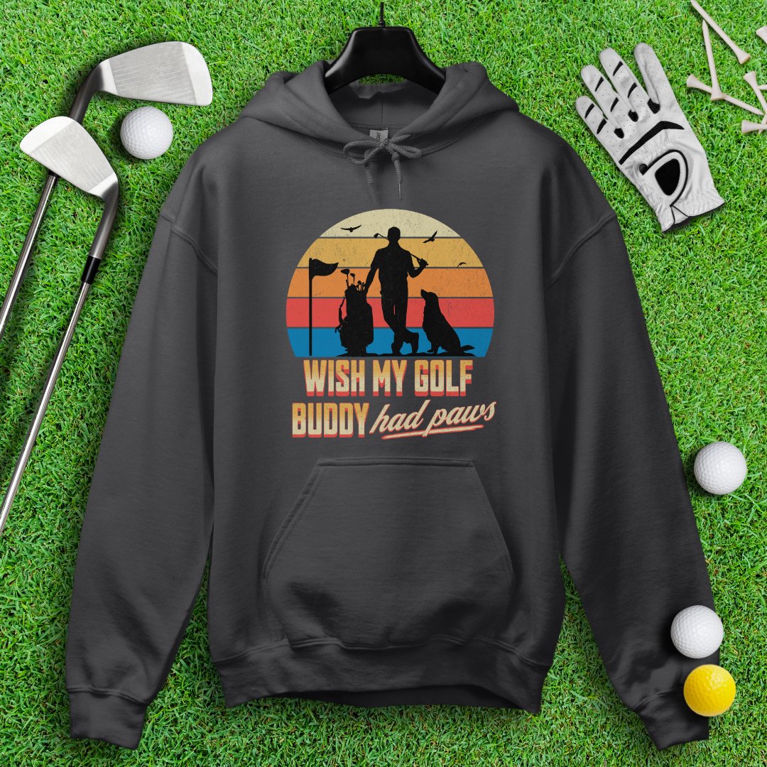 Wish My Golf Buddy Had Paws Hoodie - TeeHee Golf Gear