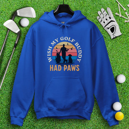 Wish My Golf Buddy Had Paws Hoodie - TeeHee Golf Gear