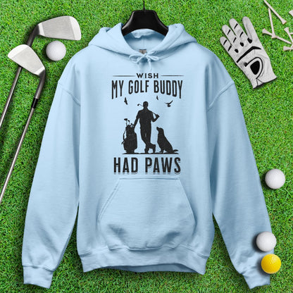 Wish My Golf Buddy Had Paws Hoodie - TeeHee Golf Gear