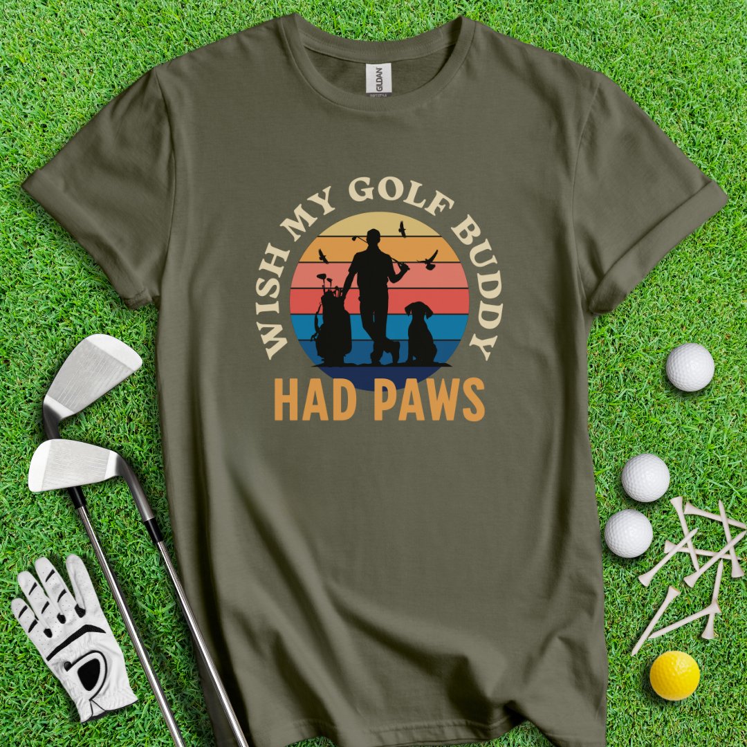 Wish My Golf Buddy Had Paws T-Shirt - TeeHee Golf Gear