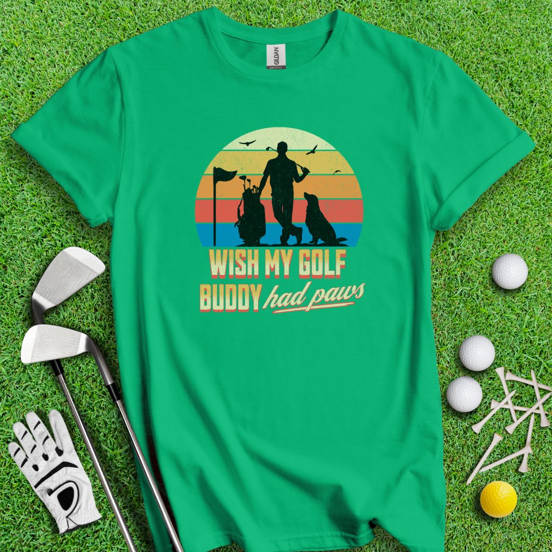 Wish My Golf Buddy Had Paws T-Shirt - TeeHee Golf Gear