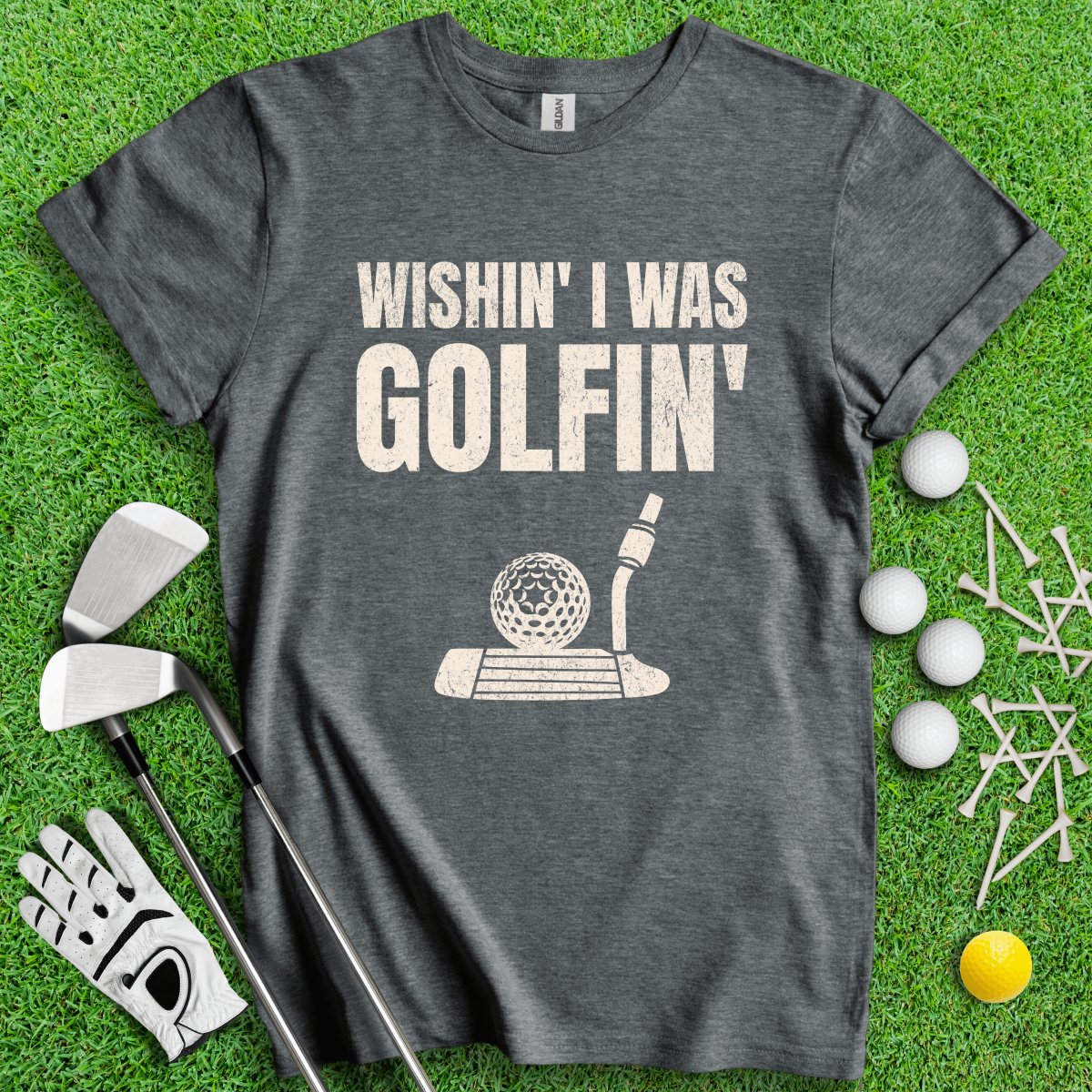 Wishin' I Was Golfin' T - Shirt - TeeHee Golf Gear