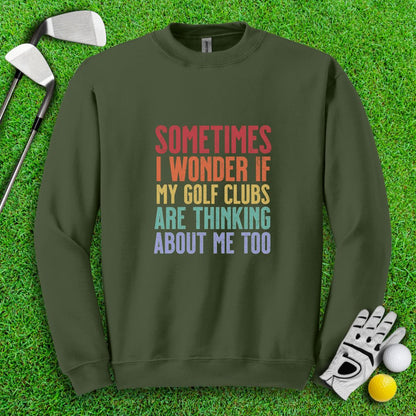 Wonder If My Golf Clubs Are Thinking About Me Crewneck - TeeHee Golf Gear