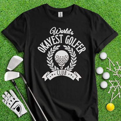 World's Okayest Golfer Club T - Shirt - TeeHee Golf Gear