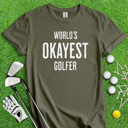 World's Okayest Golfer Funny T - Shirt - TeeHee Golf Gear