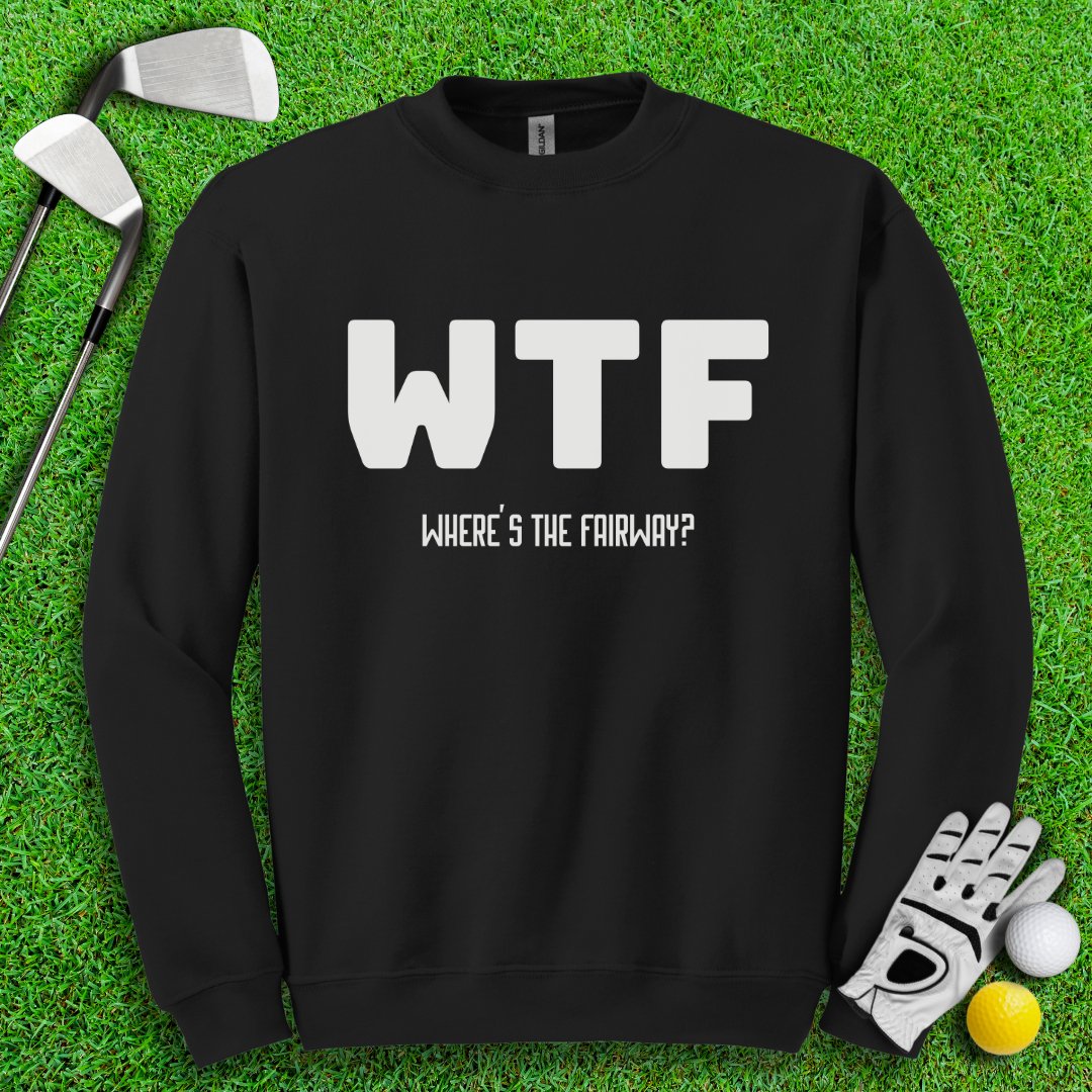 WTF Where's The Fairway Crewneck - TeeHee Golf Gear