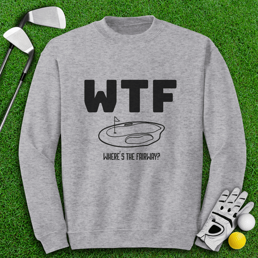 WTF Where's The Fairway Crewneck - TeeHee Golf Gear