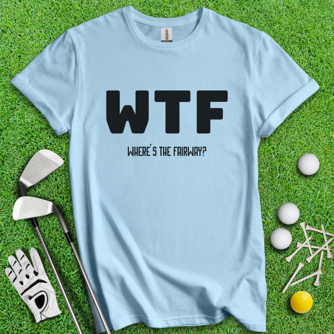 WTF Where's The Fairway Funny Golf T-Shirt - TeeHee Golf Gear