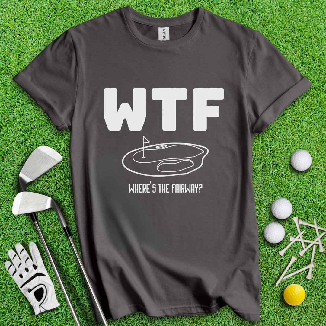 WTF Where's The Fairway T-Shirt - TeeHee Golf Gear