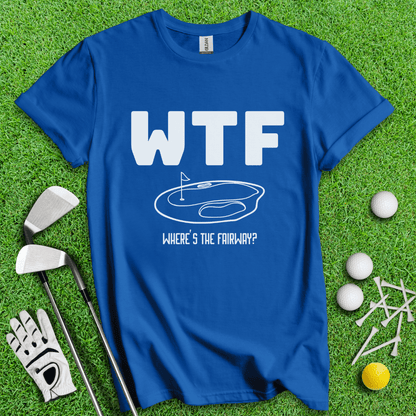 WTF Where's The Fairway T-Shirt - TeeHee Golf Gear