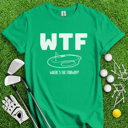 WTF Where's The Fairway T-Shirt - TeeHee Golf Gear