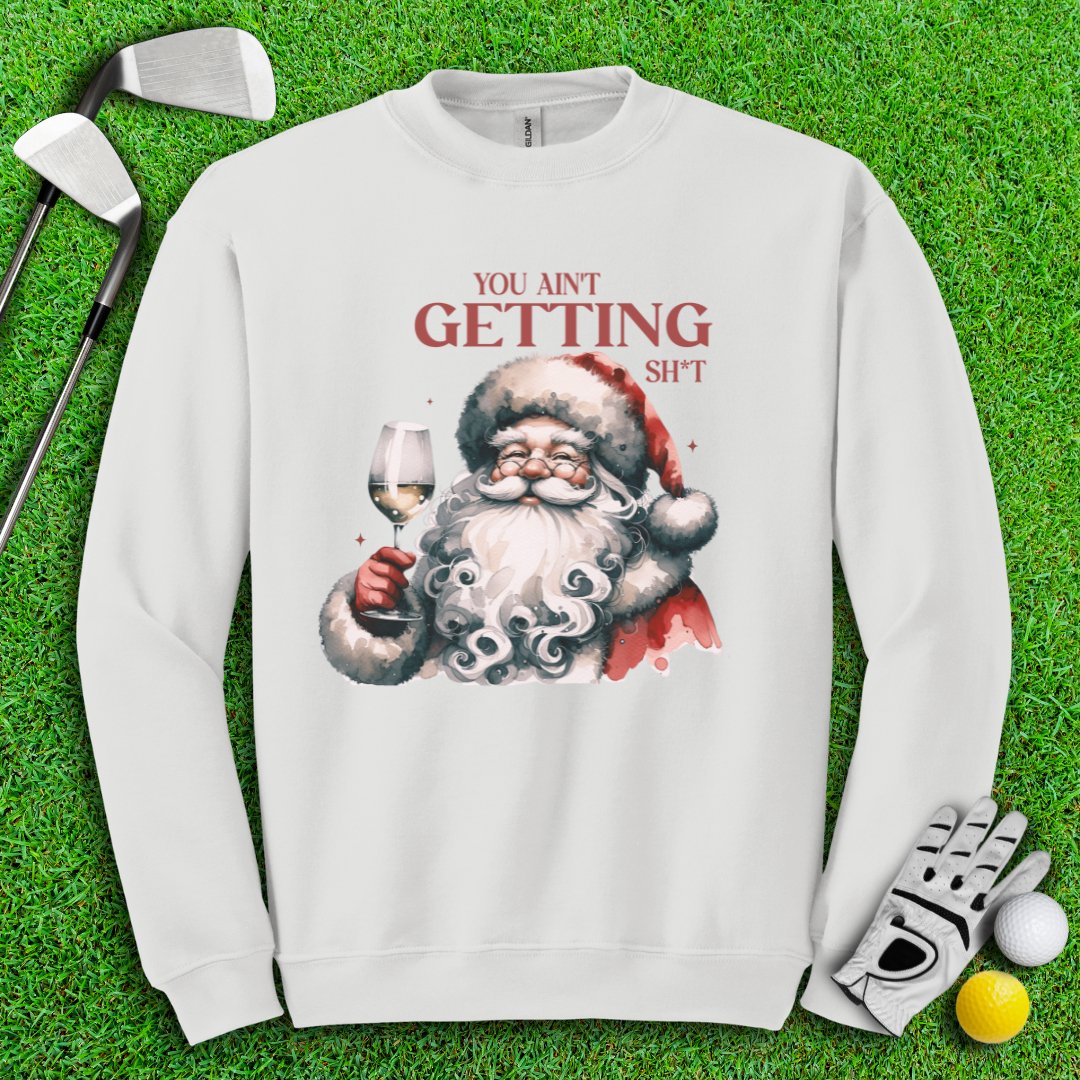 You Ain’t Getting Sht* Santa Crewneck - TeeHee Golf Gear