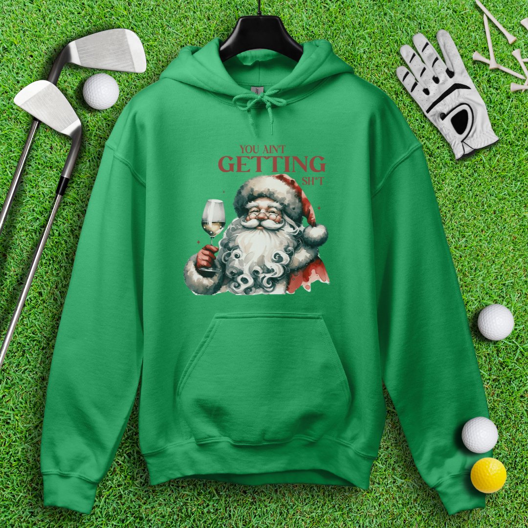 You Ain’t Getting Sht* Santa Hoodie - TeeHee Golf Gear