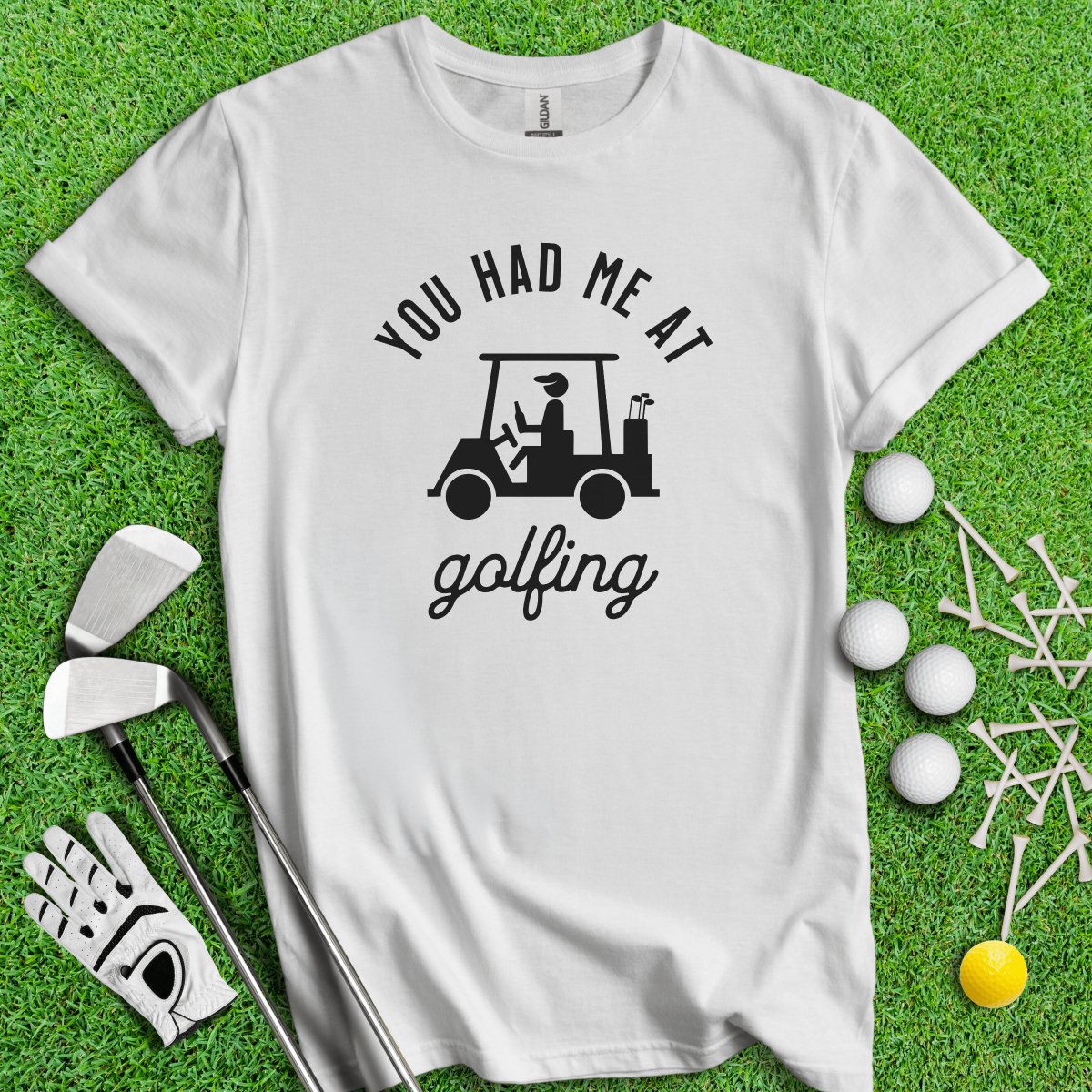 You Had Me At Golfing Funny Golf T - Shirt - TeeHee Golf Gear