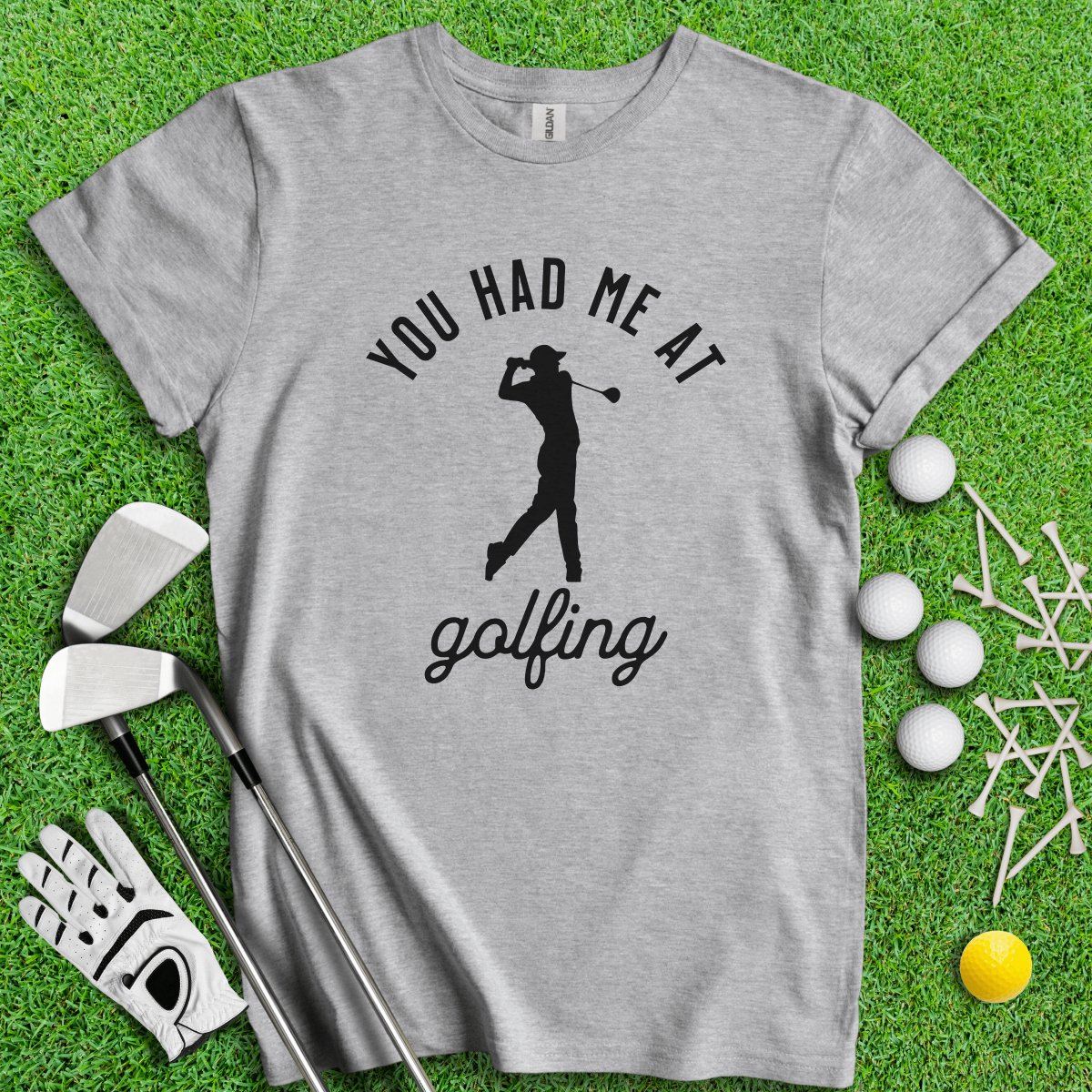 You Had Me At Golfing Funny Golf T - Shirt - TeeHee Golf Gear