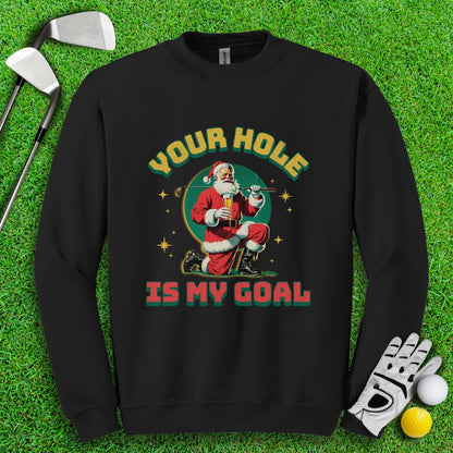 Your Hole Is My Goal Crewneck - TeeHee Golf Gear