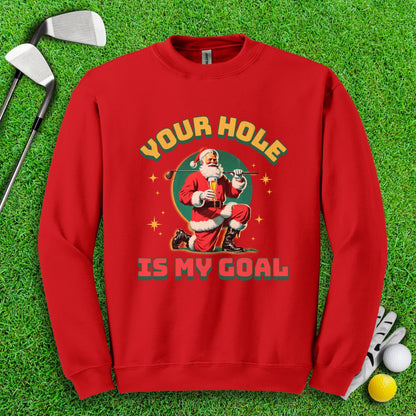 Your Hole Is My Goal Crewneck - TeeHee Golf Gear