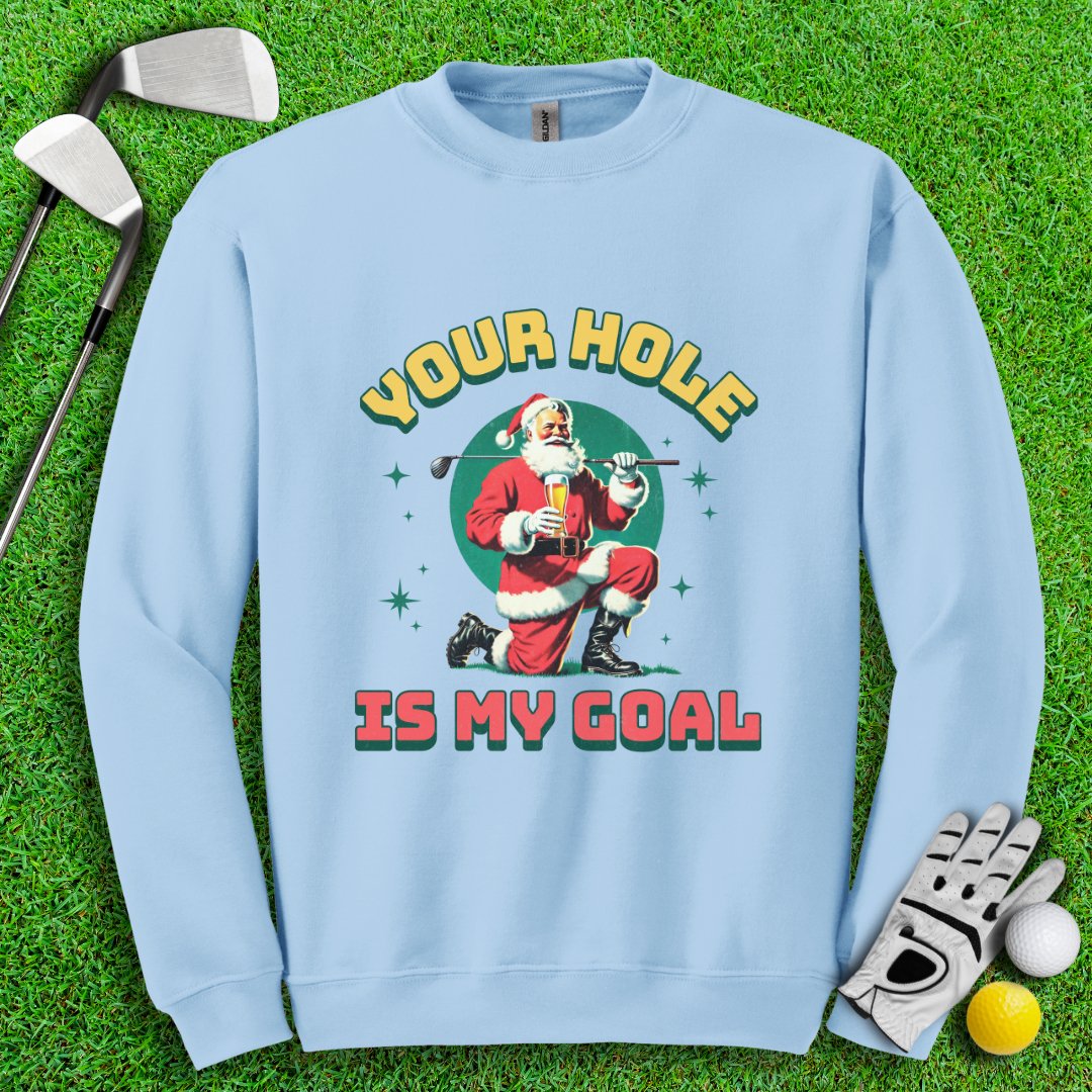 Your Hole Is My Goal Crewneck - TeeHee Golf Gear