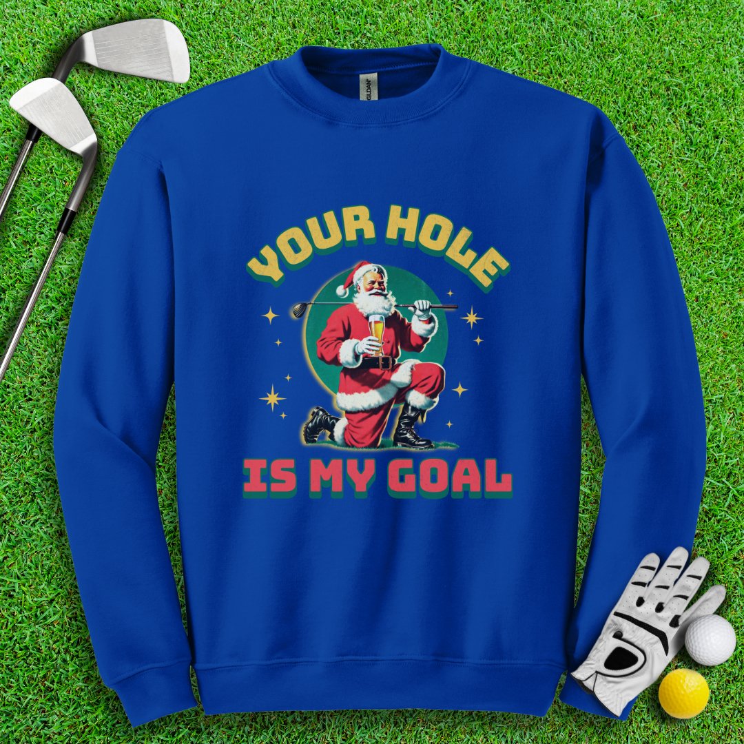 Your Hole Is My Goal Crewneck - TeeHee Golf Gear