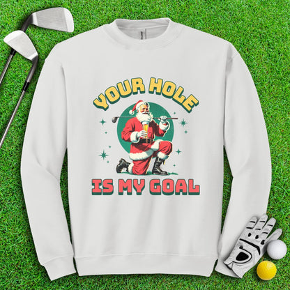 Your Hole Is My Goal Crewneck - TeeHee Golf Gear