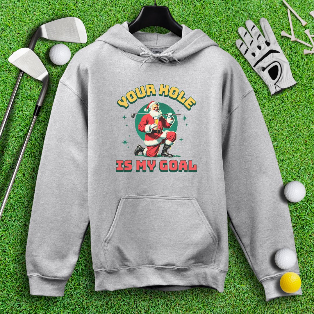 Your Hole Is My Goal Hoodie - TeeHee Golf Gear