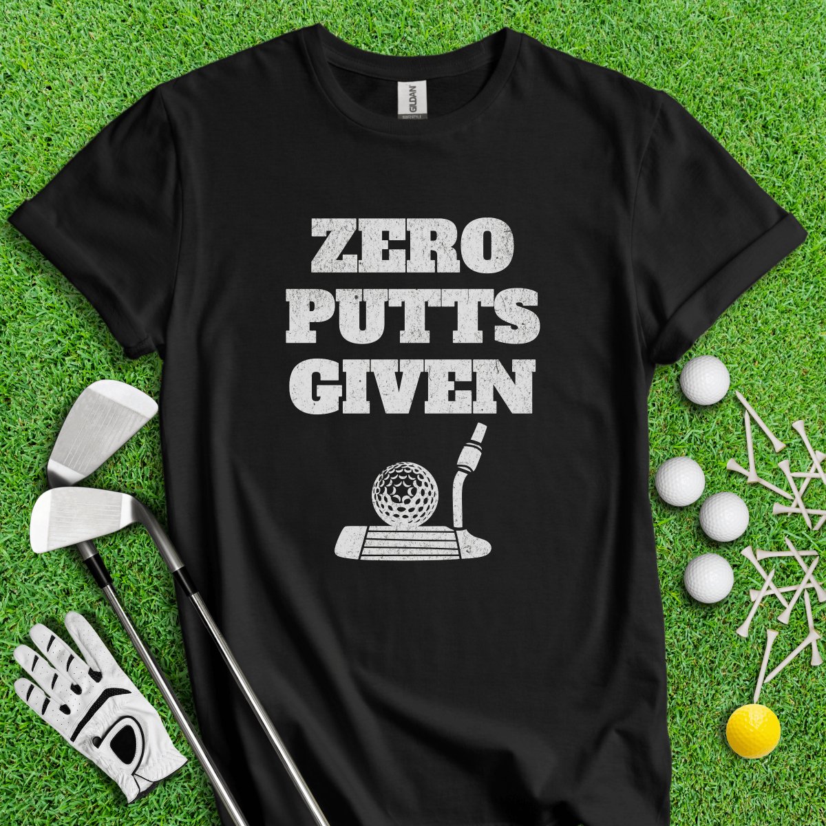 Zero Putts Given Funny T - Shirt - TeeHee Golf Gear